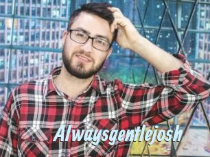 Alwaysgentlejosh