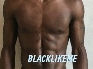 BLACKLIKEME