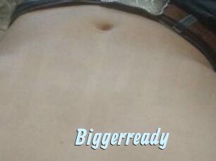 Biggerready