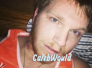 CalebWould