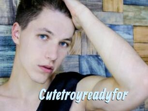 Cutetroyreadyfor
