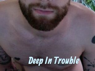 Deep_In_Trouble