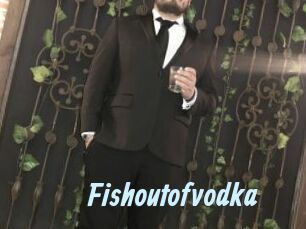 Fishoutofvodka