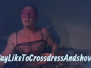Gay_Like_To_Crossdress_And_show
