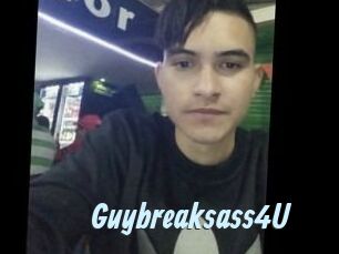 Guybreaksass4U
