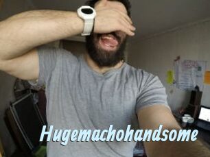 Hugemachohandsome