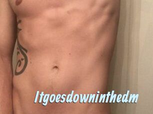 Itgoesdowninthedm