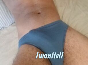 Iwonttell