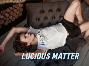 LUCIOUS_MATTER