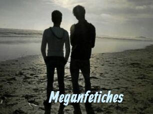 Meganfetiches