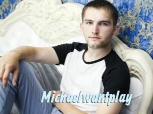 Michaelwantplay