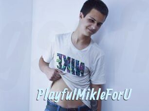 PlayfulMikleForU