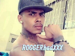 ROGGERbadXXX