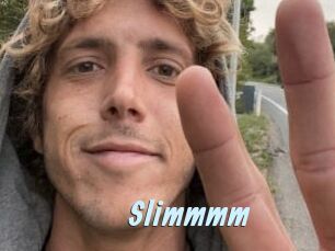 Slimmmm