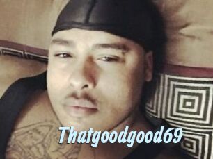 Thatgoodgood69