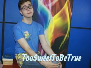 TooSweetToBeTrue