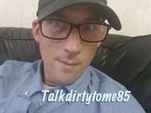 Talkdirtytome85