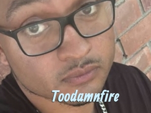 Toodamnfire