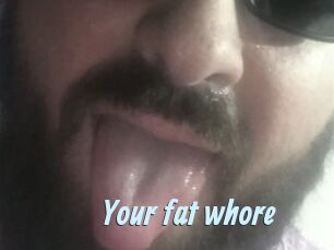 Your_fat_whore